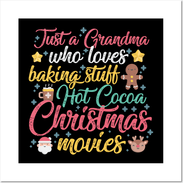 Just a Grandma who loves Baking Stuff Hot Cocoa Christmas Movies Wall Art by artbyabbygale